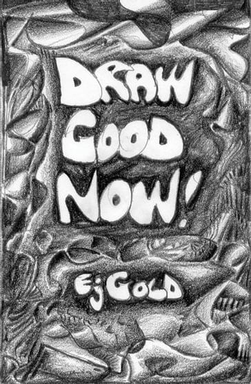 Draw Good Now - E. J. Gold