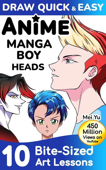 Draw Quick & Easy Anime Manga Boy Heads - Mei Yu