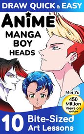 Draw Quick & Easy Anime Manga Boy Heads
