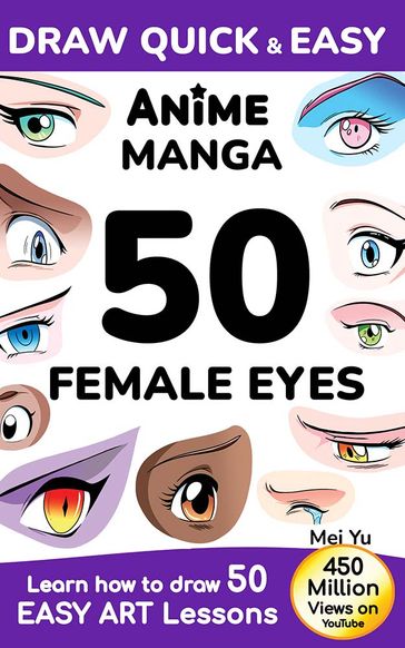 Draw Quick & Easy Anime Manga 50 Female Eyes - Mei Yu