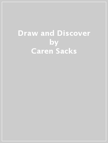 Draw and Discover - Caren Sacks