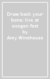 Draw back your bone: live at oxegen fest