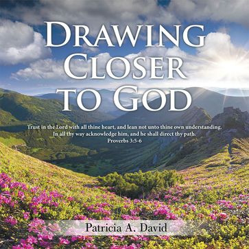 Drawing Closer to God - Patricia A. David