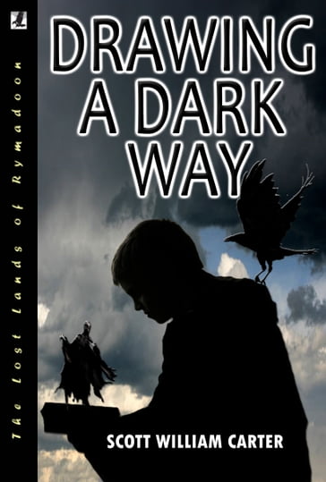 Drawing a Dark Way: A Fantasy Adventure - Scott William Carter