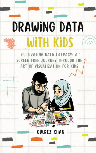 Drawing Data with Kids: Cultivating Data-Literacy - Gulrez Khan