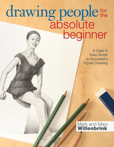 Drawing People for the Absolute Beginner - Mark Willenbrink - Mary Willenbrink