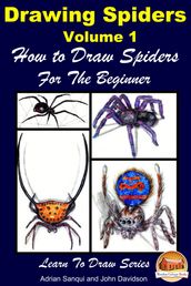 Drawing Spiders Volume 1: How to Draw Spiders For the Beginner