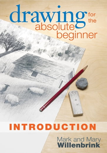 Drawing for the Absolute Beginner, Introduction - Mark Willenbrink