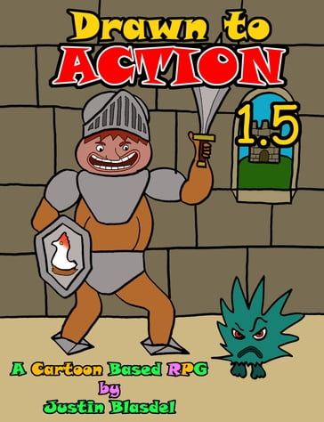 Drawn to Action 1.5: A Cartoon RPG - Justin Blasdel