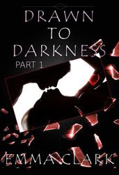 Drawn to Darkness Part 1