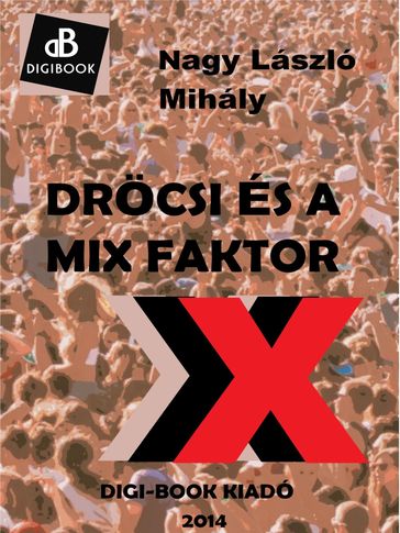 Dröcsi és a mix faktor - Nagy László Mihály