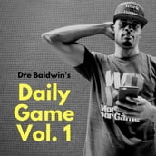 Dre Baldwin s Daily Game Vol. 1