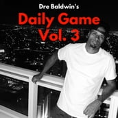 Dre Baldwin s Daily Game Vol. 3