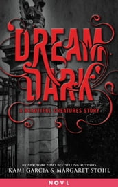 Dream Dark: A Beautiful Creatures Story