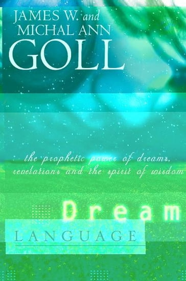 Dream Language: The Prophetic Power of Dreams - James W. Goll