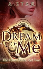 Dream Of Me (The Djinn Order #2)