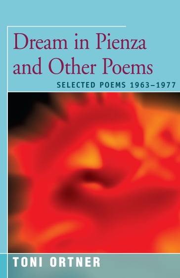 Dream in Pienza and Other Poems - Toni Ortner