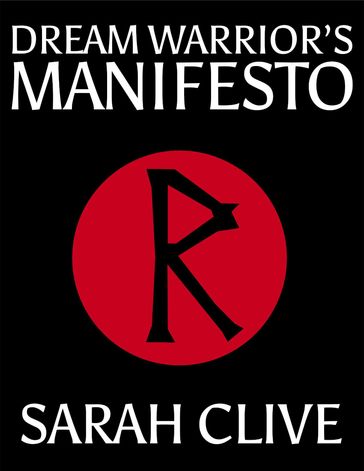 Dream Warrior's Manifesto - Sarah Clive