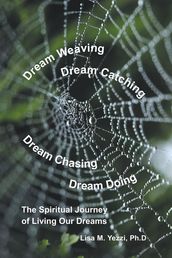 Dream Weaving, Dream Catching, Dream Chasing, Dream Doing: