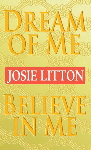 Dream of Me/Believe in Me - Josie Litton
