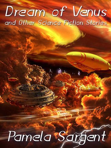 Dream of Venus and Other Science Fiction Stories - Pamela Sargent