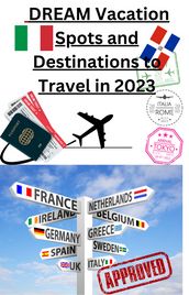 Dream vacation spots and destinations to travel in 2023