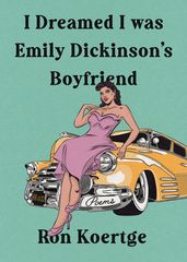 I Dreamed I Was Emily Dickinson s Boyfriend