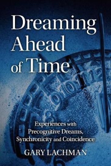 Dreaming Ahead of Time - Gary Lachman