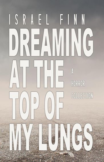 Dreaming At the Top of My Lungs - Israel Finn