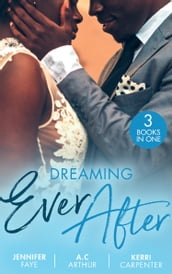 Dreaming Ever After: Safe in the Tycoon s Arms / One Perfect Moment / Bidding on the Bachelor