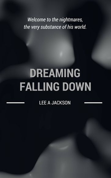 Dreaming Falling Down - Lee A Jackson