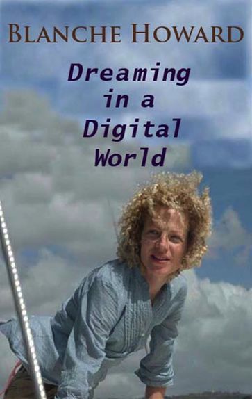 Dreaming in a Digital World - Blanche Howard