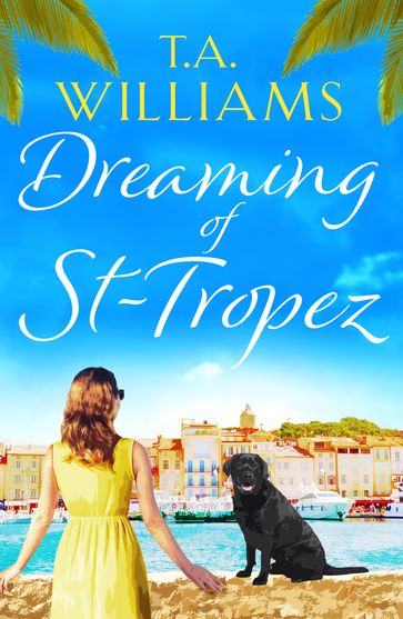 Dreaming of St-Tropez - T.A. Williams