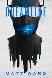 Dreamline: A Dystopian SciFi Techno Thriller Novel