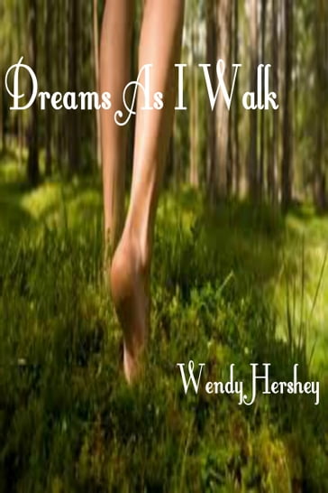 Dreams As I Walk - Wendy Hershey