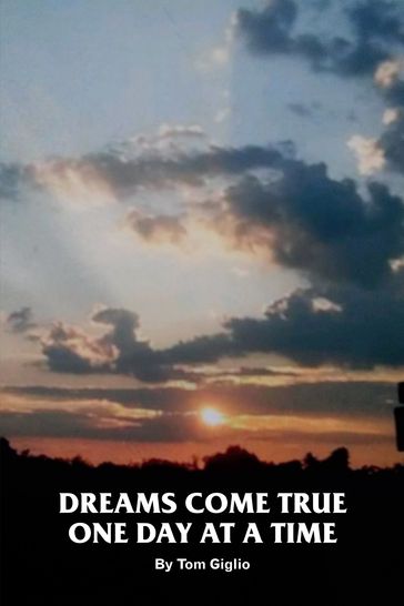 Dreams Come True One Day At A Time - Tom Giglio