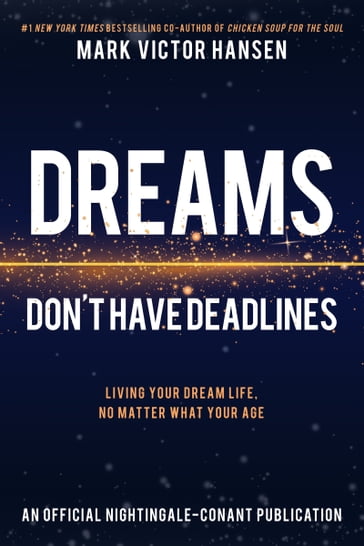 Dreams Don't Have Deadlines - Mark Victor Hansen