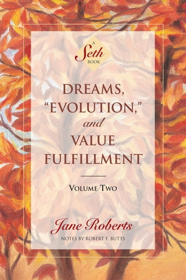 Dreams, "Evolution," and Value Fulfillment, Volume Two - Jane Roberts - Robert F. Butts