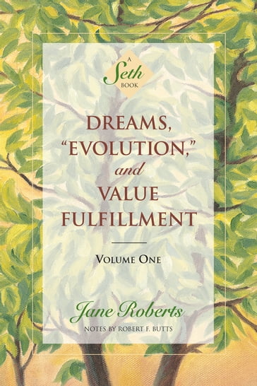 Dreams, Evolution, and Value Fulfillment, Volume One - Jane Roberts - Notes by Robert F. Butts