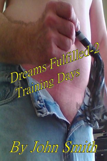 Dreams Fulfilled-2- Training Days - John Smith