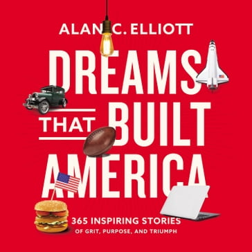 Dreams That Built America - Alan Elliott