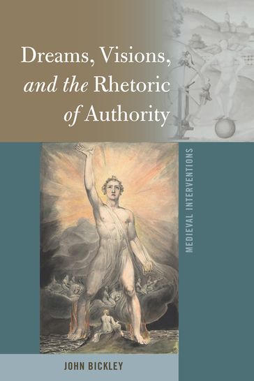 Dreams, Visions, and the Rhetoric of Authority - John Bickley - Stephen G. Nichols