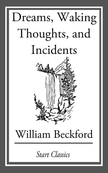 Dreams, Waking Thoughts, and Incidents - William Beckford