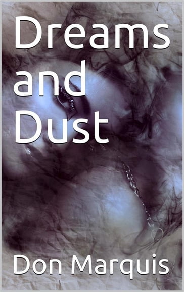 Dreams and Dust - Don Marquis