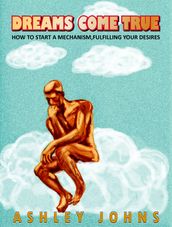 Dreams come true.How to start a mechanism,fulfilling your desires.