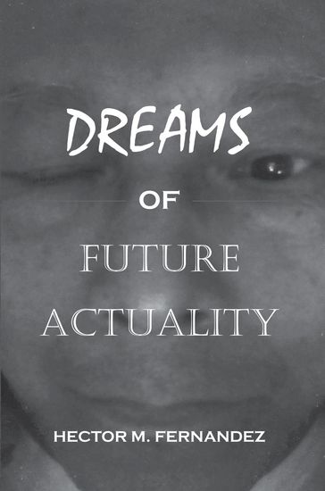 Dreams of Future Actuality - Hector M. Fernandez