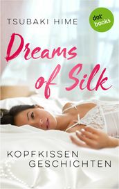 Dreams of Silk - Kopfkissengeschichten