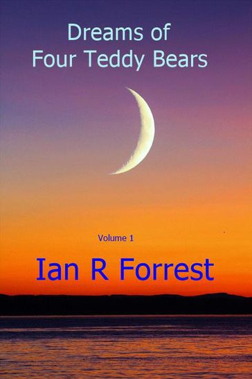 Dreams of four Teddy Bears - Ian Forrest
