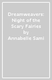 Dreamweavers: Night of the Scary Fairies