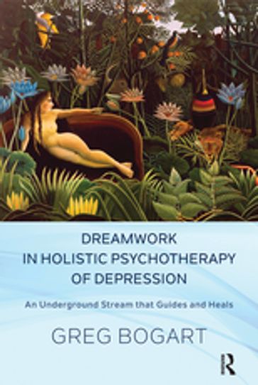 Dreamwork in Holistic Psychotherapy of Depression - Greg Bogart